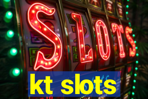 kt slots